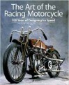 The Art of the Racing Motorcycle: 100 Years of Designing...